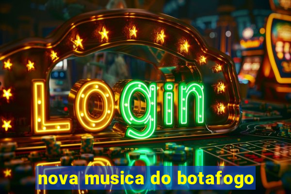 nova musica do botafogo